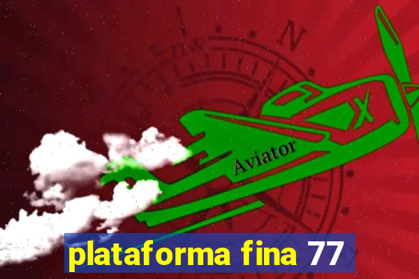 plataforma fina 77